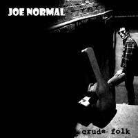Crude Folk by JOE NORMAL
