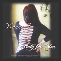 Only for You by Yvonne J