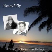 Ready 2 Fly by Yvonne J & Homer T Williams Jr