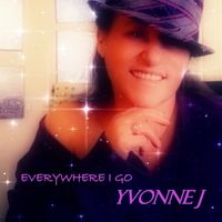 EVERYWHERE I GO by Yvonne J. Singer/Songwriter