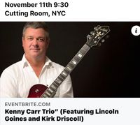 Kenny Carr Trio (Featuring Lincoln Goines, and Kirk Driscoll) at The Cutting Room, NYC