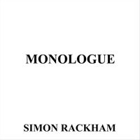 Monologue by Simon Rackham