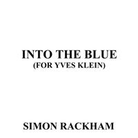 Into the Blue (For Yves Klein) by Simon Rackham
