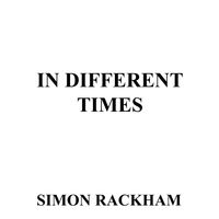 In Different Times by Simon Rackham