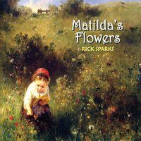 Matilda's Flowers by Rick Sparks