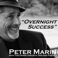 Overnight Success (feat. The Frank Unzueta Trio) by Peter Marin