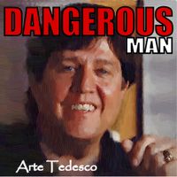 Dangerous Man by Arte Tedesco