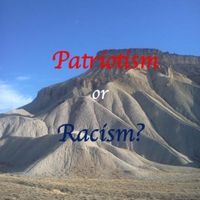 Patriotism or Racism? by Cyphers_K
