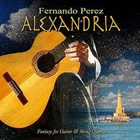 Alexandria (Fantasy for Guitar & String Quartet) by Fernando Perez