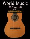 World Music for Guitar Vol.1 by Fernando Perez