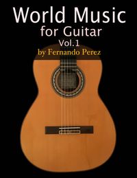 World Music for Guitar Vol.1 by Fernando Perez