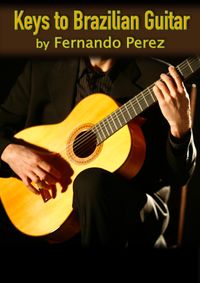 Keys to Brazilian Guitar by Fernando Perez