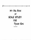 My Big Book of Scale Study for B Flat Tenor Sax