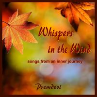 WHISPERS IN THE WIND - songs from an inner journey by Premdevi, Vibhas Kendzia & Friends