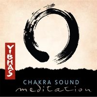 Chakra Sound Meditation by Vibhas Kendzia