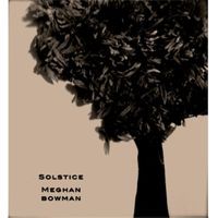Solstice by Meghan Bowman