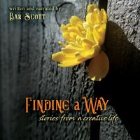 Finding a Way - Stories From a Creative Life (Audio Book) by barscott.com