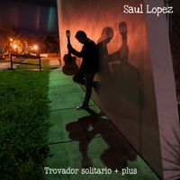 Trovador solitario + plus de Saul Lopez 