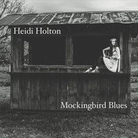 Mockingbird Blues by Heidi Holton