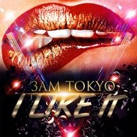 I Like It by 3AM Tokyo