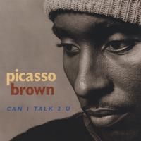 Can I Talk 2 U by Picasso Brown