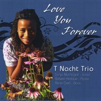 Love You Forever by Tanja Nachtigall (T Nacht Trio)