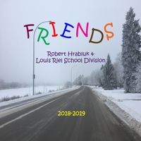 Friends by Robert Hrabluk & Louis Riel School Division