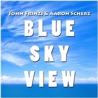 Blue Sky View by John Frinzi & Aaron Scherz