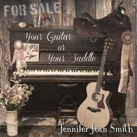 Your Guitar or Your Saddle by Jennifer Jean Smith
