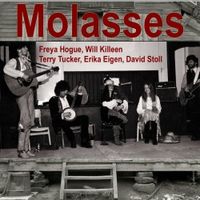 Molasses by Terry Tucker, Will Killeen, Freya Hogue, Erika Eigen, David Stoll