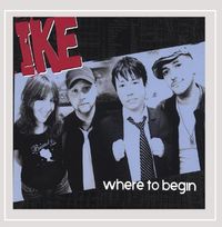 "Where To Begin" by IKE (2008)