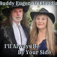 I'll always be by your side by Buddy Eugene & Claudia