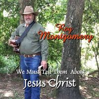 We Must Tell Them About Jesus Christ by Roy Montgomery