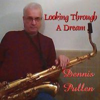 Looking Through a Dream by Dennis Pullen & Wayne Freeman