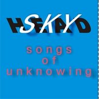 Songs of Unknowing by Skyhead