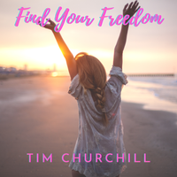 Find Your Freedom by Tim Churchill