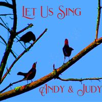 Let Us Sing by Andy & Judy