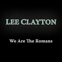 We Are the Romans by Lee Clayton