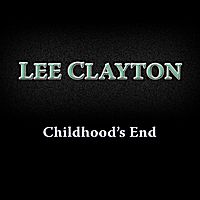 Childhood's End by Lee Clayton