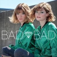 Bad Bad by Jen and Kat