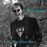 Blue Glass Blues by Drew James
