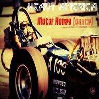 Motor Honey (Peace) by Heavy AmericA