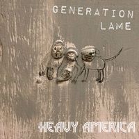Generation Lame by Heavy AmericA