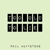 Too Old to Lie by Phil Maffetone