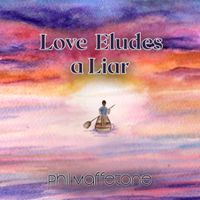 Love Eludes a Liar by Phil Maffetone