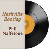 Nashville Bootleg (new re-release) by Phil Maffetone