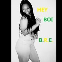 Hey Boi by B.R.E.