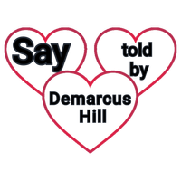 Say by DEMARCUS HILL