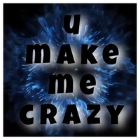 U MAKE ME CRAZY by Demarcus Hill