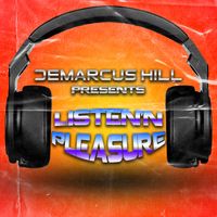 LISTEN'N PLEASURE by DEMARCUS HILL
